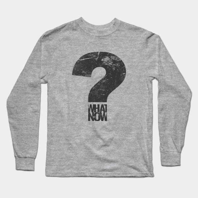 what now? Long Sleeve T-Shirt by directdesign